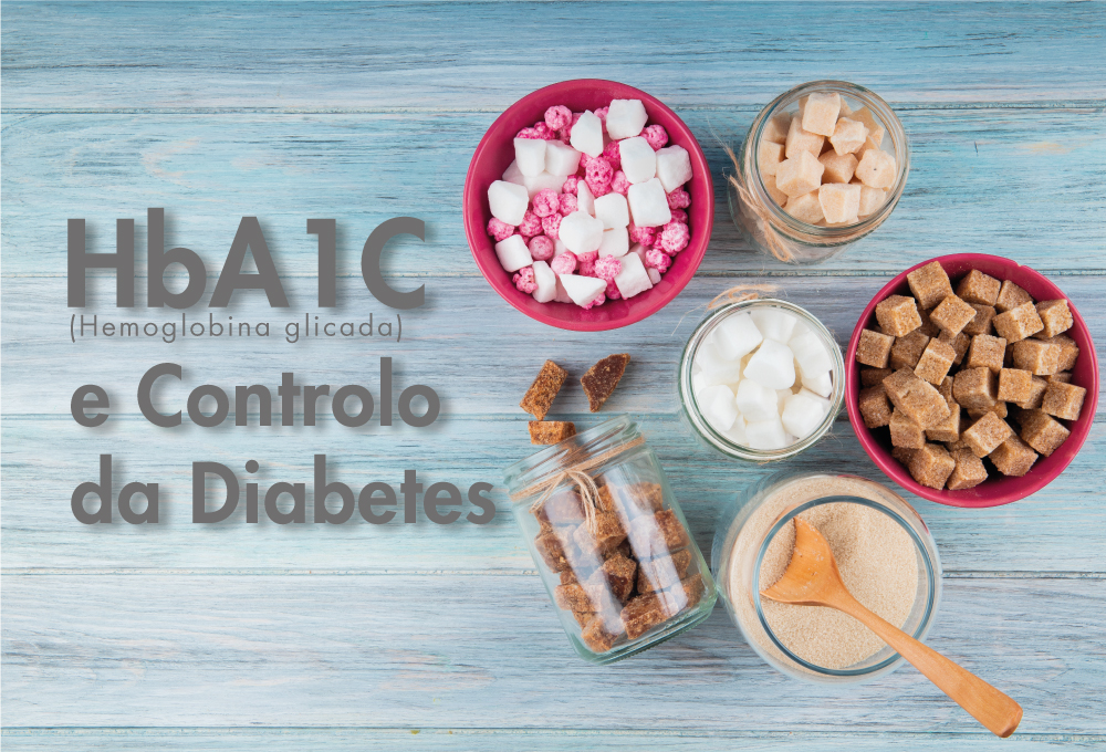 HbA1C (Hemoglobina glicada) e Controlo da Diabetes