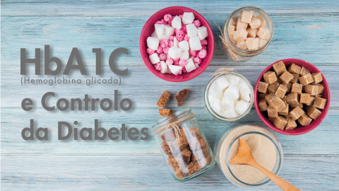 HbA1C (Hemoglobina glicada) e Controlo da Diabetes